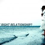 The Right Relationship, life