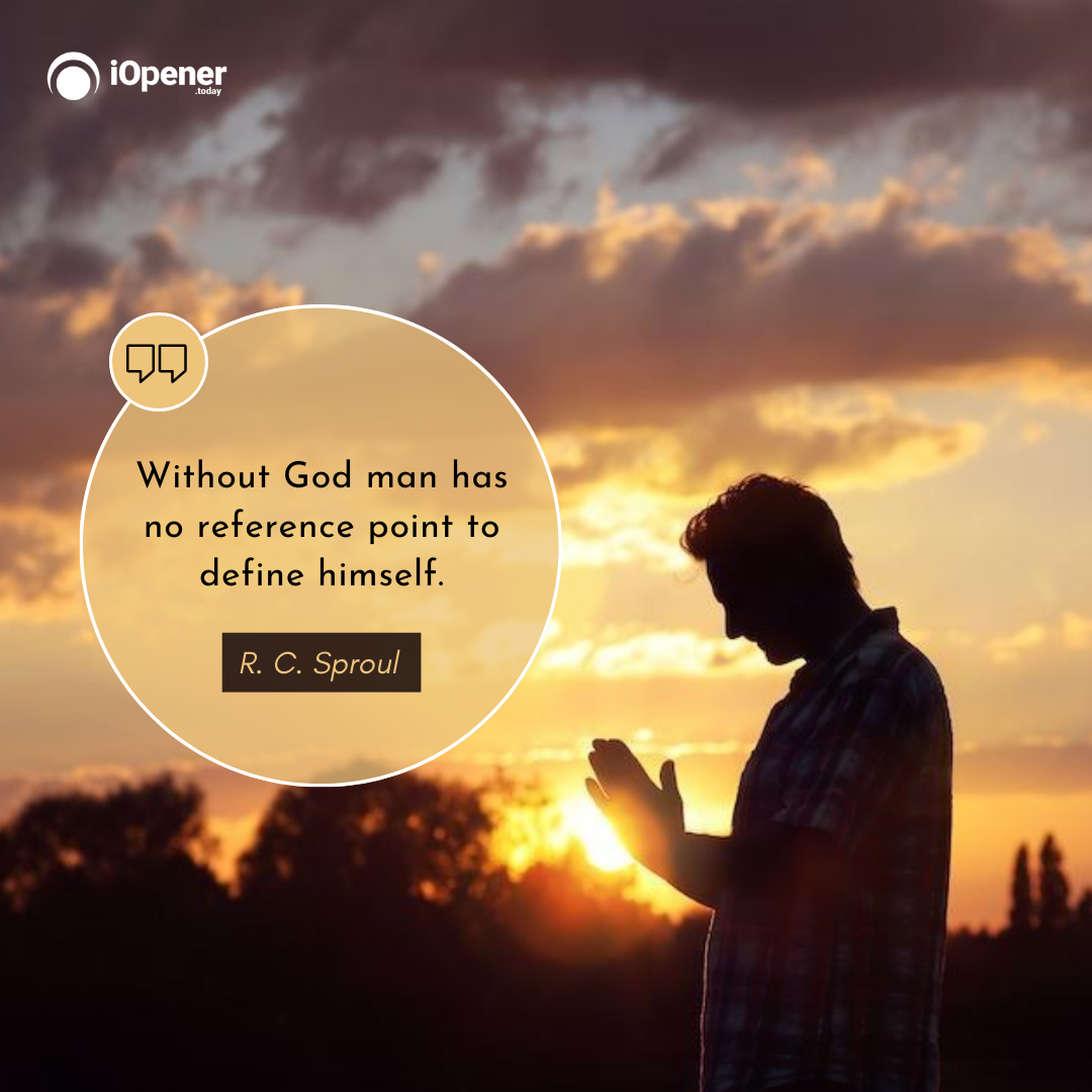 Without God man has no reference point to define himself. - R. C. Sproul