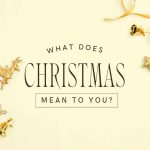 What does Christmas mean to you