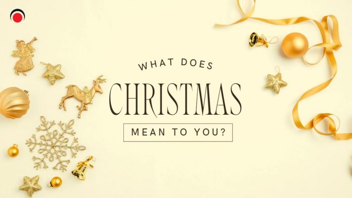 What does Christmas mean to you