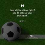 “Your ability will not help if you do not give your availability.” ― Saji Ijiyemi