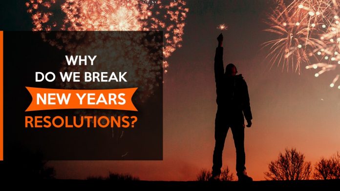 Why do we break new year resolutions